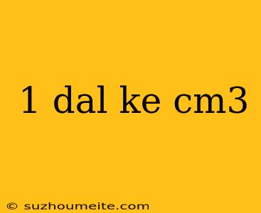 1 Dal Ke Cm3