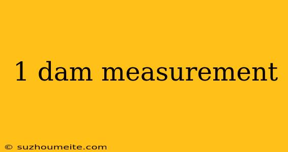 1 Dam Measurement