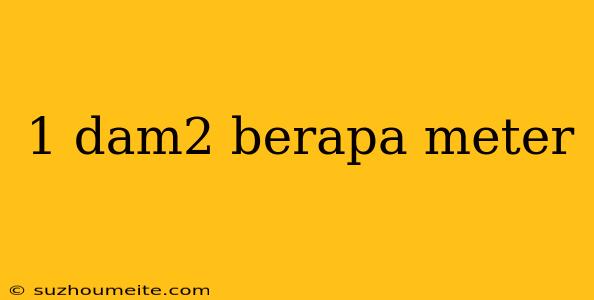 1 Dam2 Berapa Meter