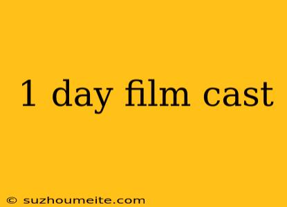 1 Day Film Cast