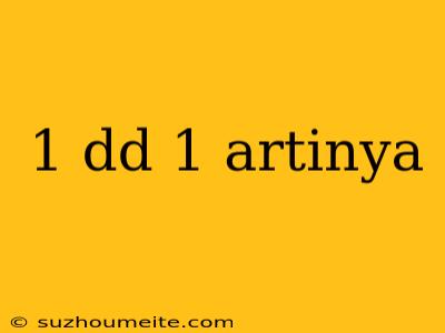 1 Dd 1 Artinya