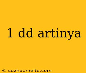 1 Dd Artinya