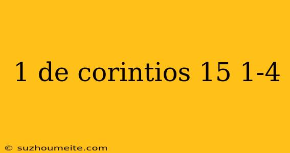 1 De Corintios 15 1-4