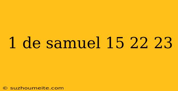 1 De Samuel 15 22 23