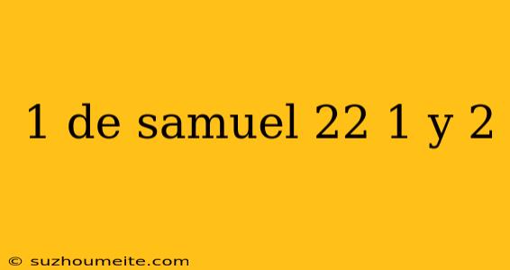 1 De Samuel 22 1 Y 2