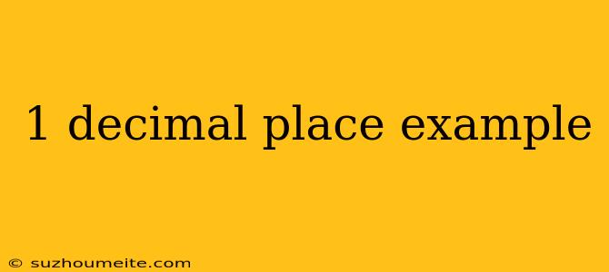 1 Decimal Place Example