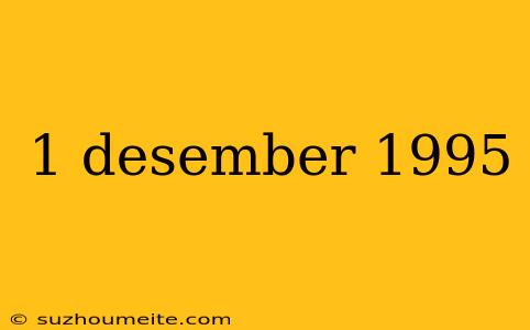 1 Desember 1995