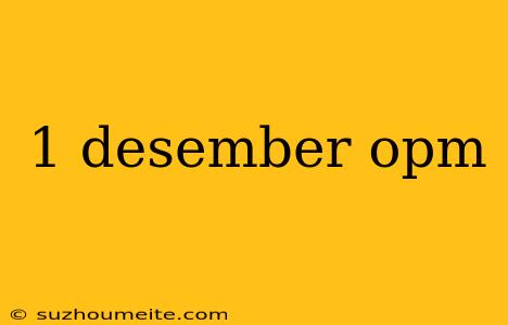 1 Desember Opm