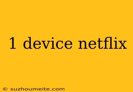 1 Device Netflix