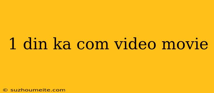 1 Din Ka Com Video Movie