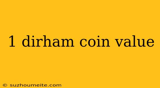 1 Dirham Coin Value