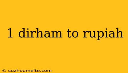 1 Dirham To Rupiah