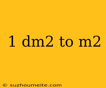 1 Dm2 To M2