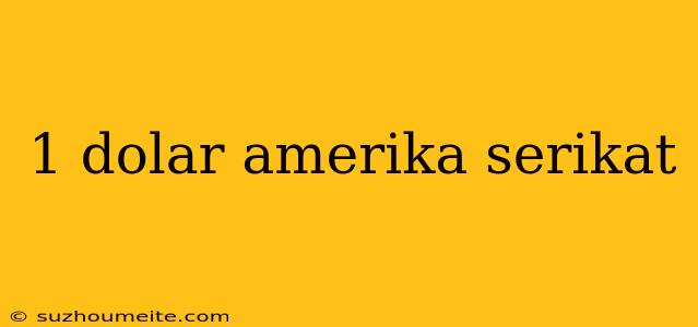 1 Dolar Amerika Serikat