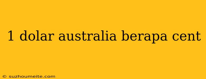 1 Dolar Australia Berapa Cent