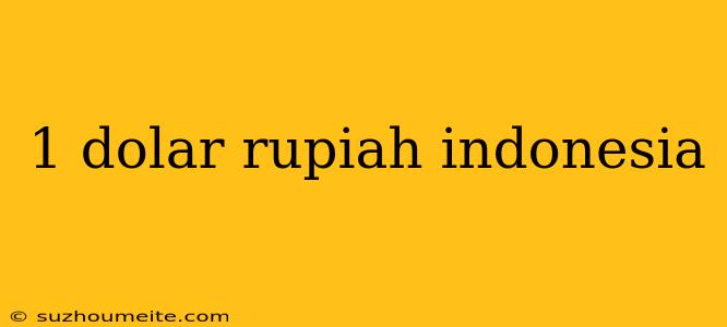 1 Dolar Rupiah Indonesia