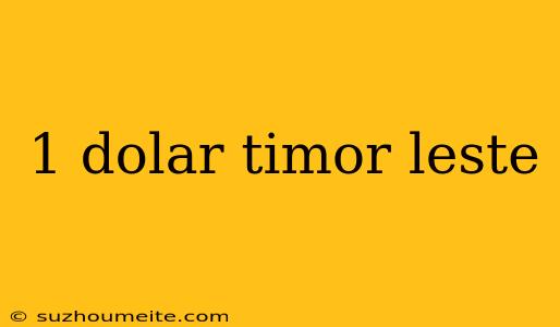 1 Dolar Timor Leste