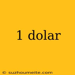 1 Dolar