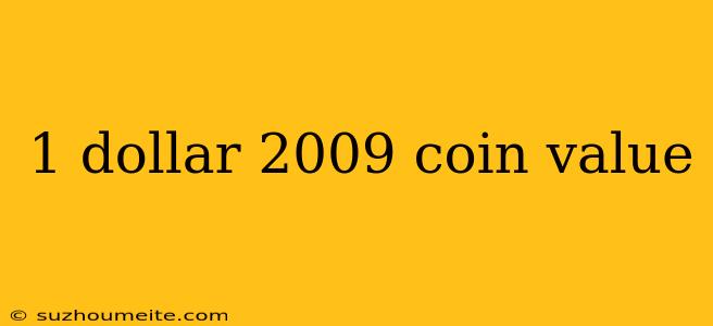 1 Dollar 2009 Coin Value