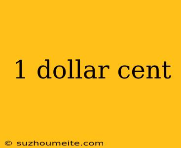 1 Dollar Cent