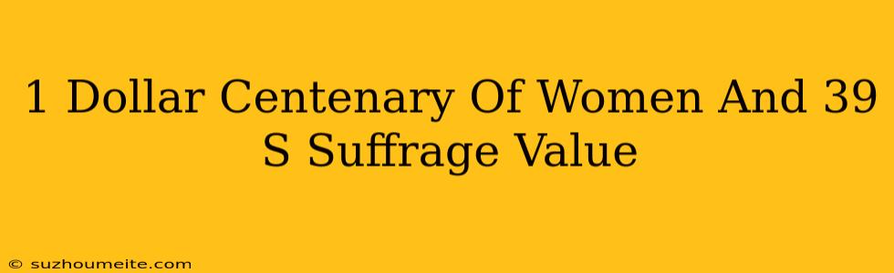 1 Dollar Centenary Of Women's Suffrage Value