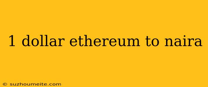 1 Dollar Ethereum To Naira