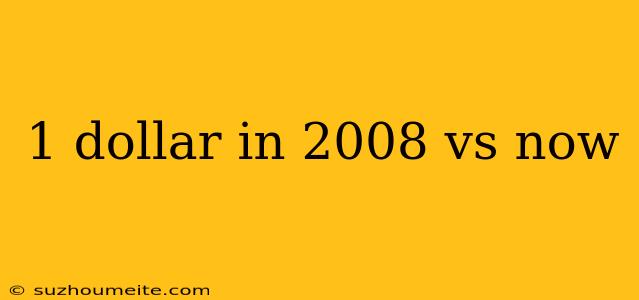 1 Dollar In 2008 Vs Now