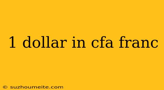 1 Dollar In Cfa Franc