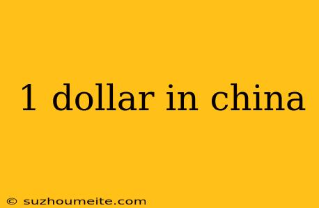 1 Dollar In China