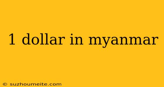 1 Dollar In Myanmar