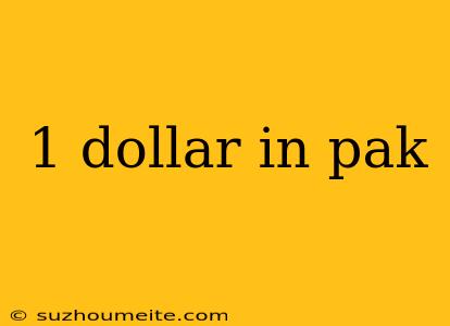 1 Dollar In Pak