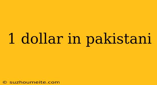 1 Dollar In Pakistani