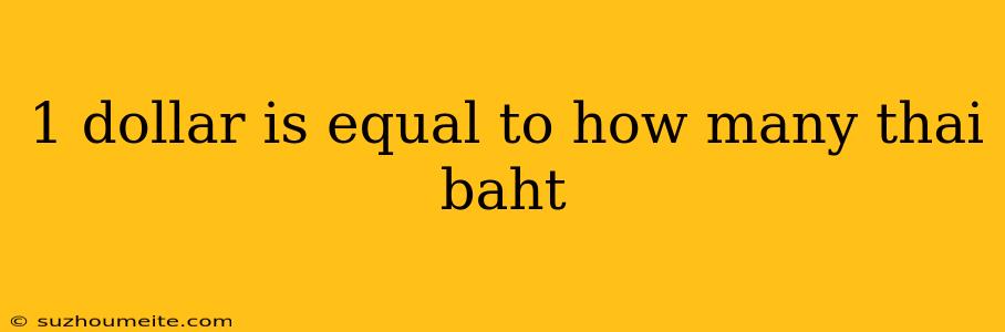 1 Dollar Is Equal To How Many Thai Baht