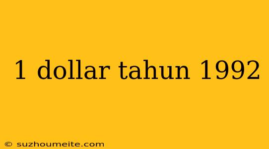 1 Dollar Tahun 1992