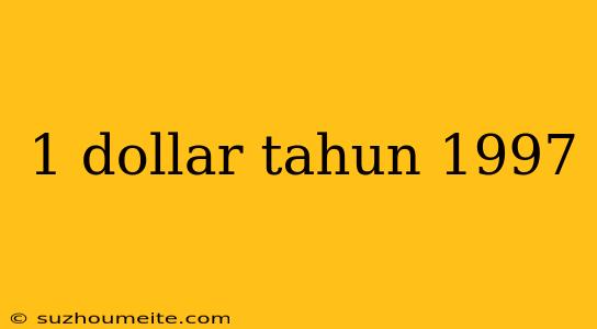 1 Dollar Tahun 1997