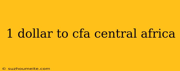 1 Dollar To Cfa Central Africa