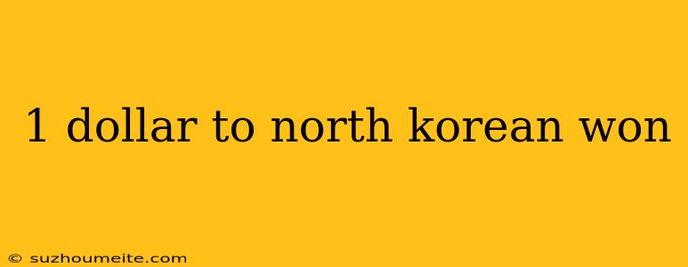 1 Dollar To North Korean Won