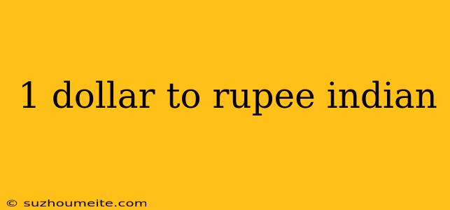 1 Dollar To Rupee Indian