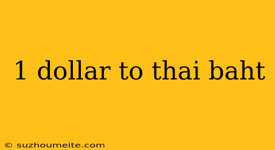 1 Dollar To Thai Baht