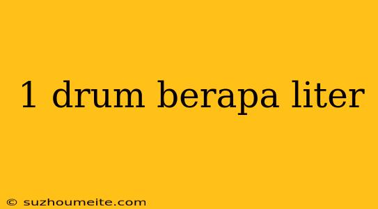 1 Drum Berapa Liter