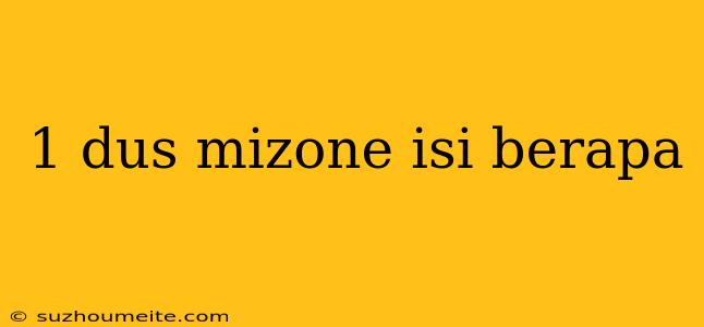 1 Dus Mizone Isi Berapa