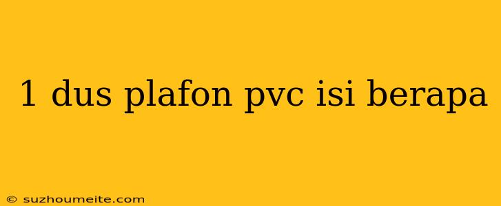 1 Dus Plafon Pvc Isi Berapa