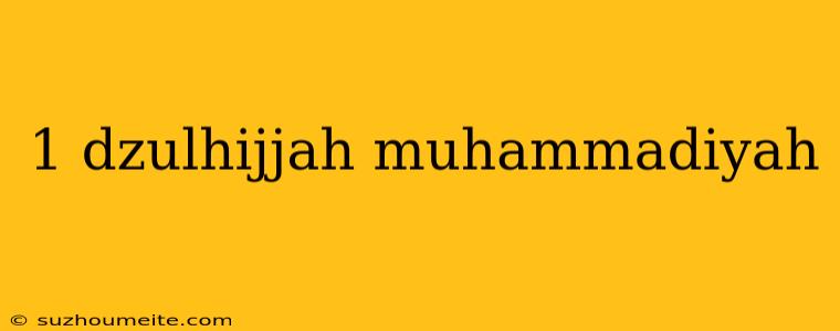 1 Dzulhijjah Muhammadiyah