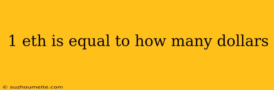 1 Eth Is Equal To How Many Dollars