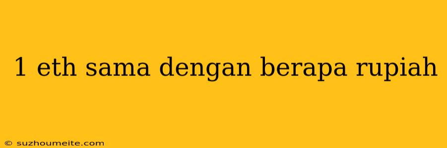 1 Eth Sama Dengan Berapa Rupiah