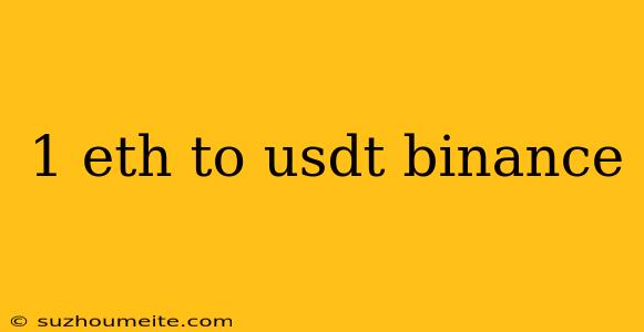 1 Eth To Usdt Binance