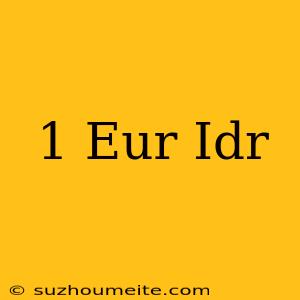 1 Eur = Idr