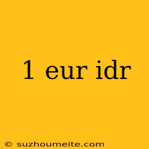 1 Eur Idr