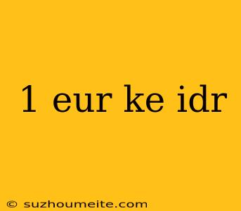 1 Eur Ke Idr