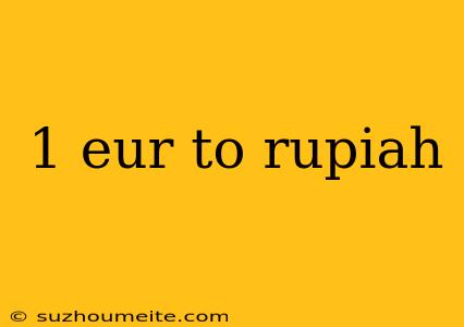 1 Eur To Rupiah